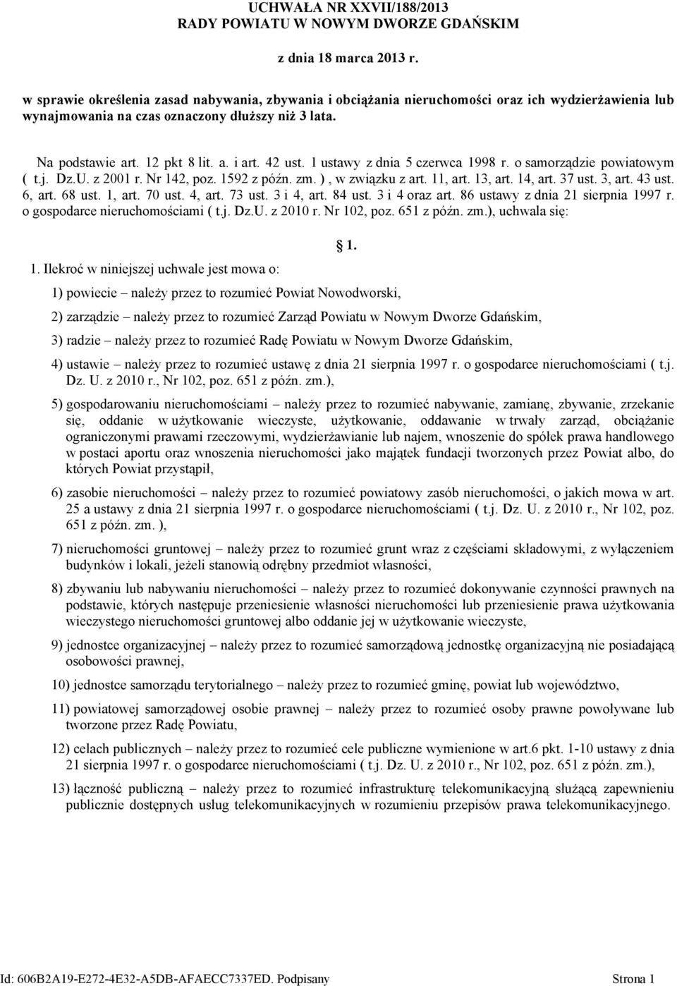 42 ust. 1 ustawy z dnia 5 czerwca 1998 r. o samorządzie powiatowym ( t.j. Dz.U. z 2001 r. Nr 142, poz. 1592 z późn. zm. ), w związku z art. 11, art. 13, art. 14, art. 37 ust. 3, art. 43 ust. 6, art.