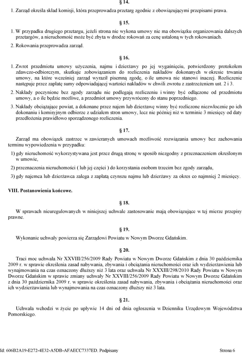 . 1. W przypadku drugiego przetargu, jeżeli strona nie wykona umowy nie ma obowiązku organizowania dalszych przetargów, a nieruchomość może być zbyta w drodze rokowań za cenę ustaloną w tych
