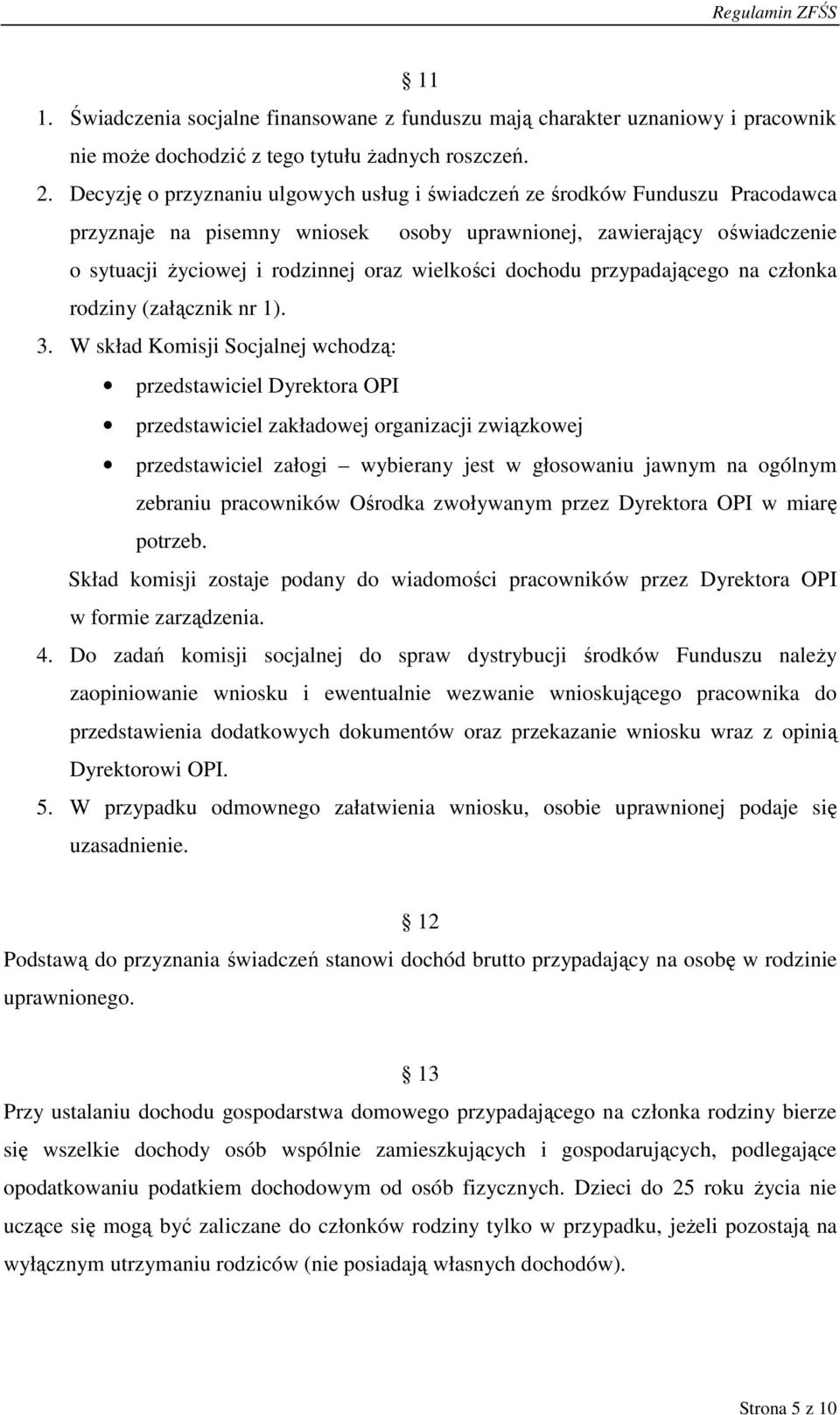 dochodu przypadającego na członka rodziny (załącznik nr 1). 3.