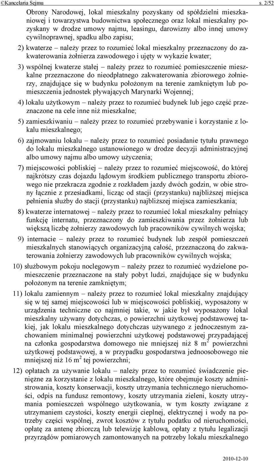 innej umowy cywilnoprawnej, spadku albo zapisu; 2) kwaterze należy przez to rozumieć lokal mieszkalny przeznaczony do zakwaterowania żołnierza zawodowego i ujęty w wykazie kwater; 3) wspólnej