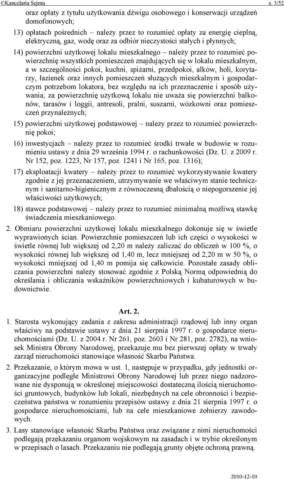 odbiór nieczystości stałych i płynnych; 14) powierzchni użytkowej lokalu mieszkalnego należy przez to rozumieć powierzchnię wszystkich pomieszczeń znajdujących się w lokalu mieszkalnym, a w