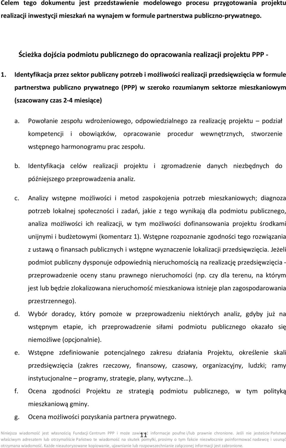 Identyfikacja przez sektor publiczny potrzeb i możliwości realizacji przedsięwzięcia w formule partnerstwa publiczno prywatnego (PPP) w szeroko rozumianym sektorze mieszkaniowym (szacowany czas 2-4