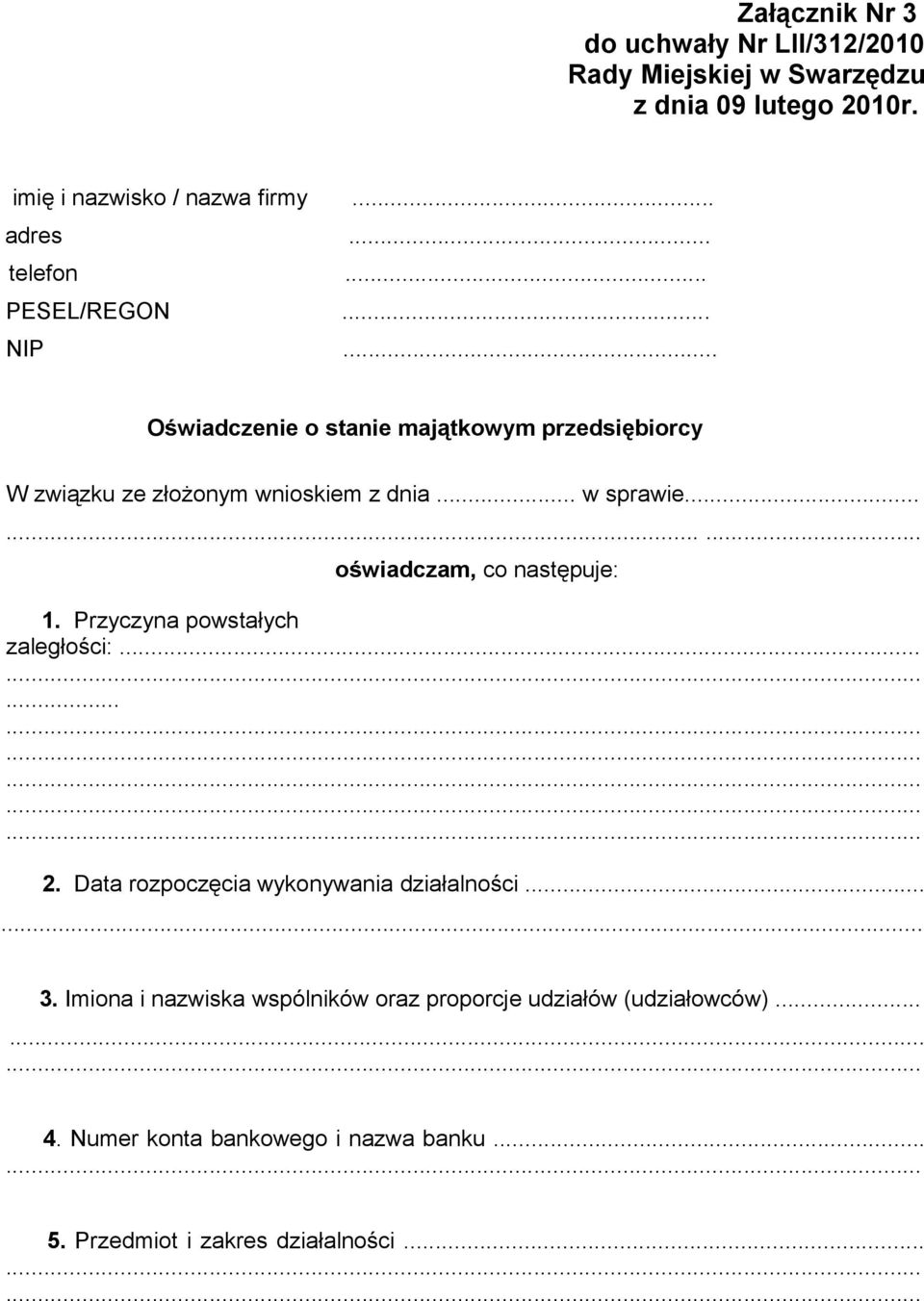 ........ oświadczam, co następuje: 1. Przyczyna powstałych zaległości:...... 2. Data rozpoczęcia wykonywania działalności.... 3.