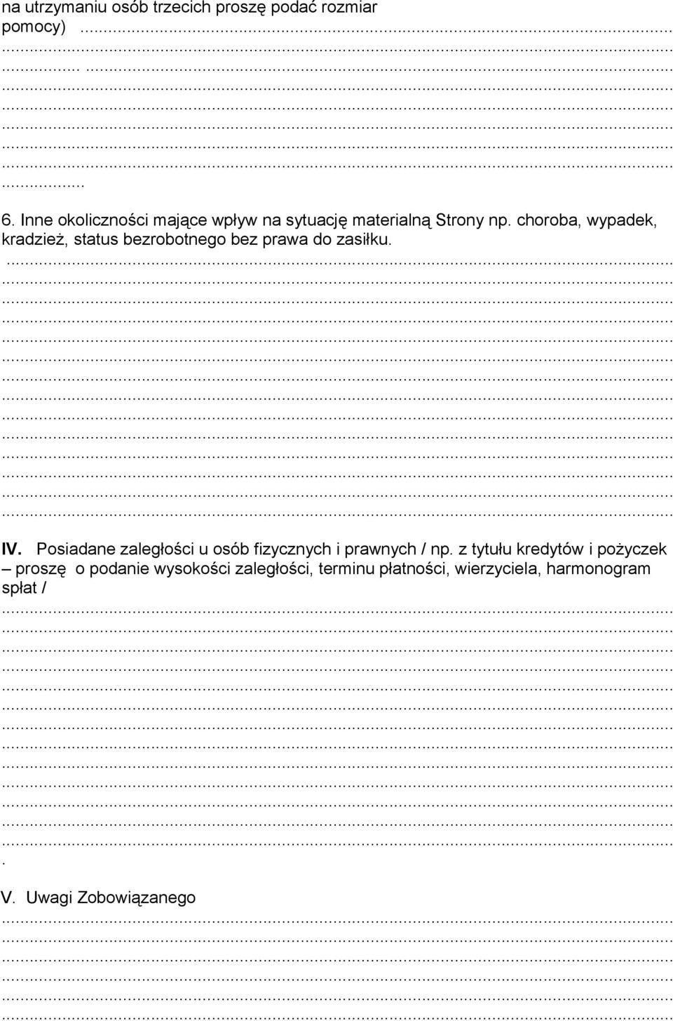 choroba, wypadek, kradzież, status bezrobotnego bez prawa do zasiłku.... IV.