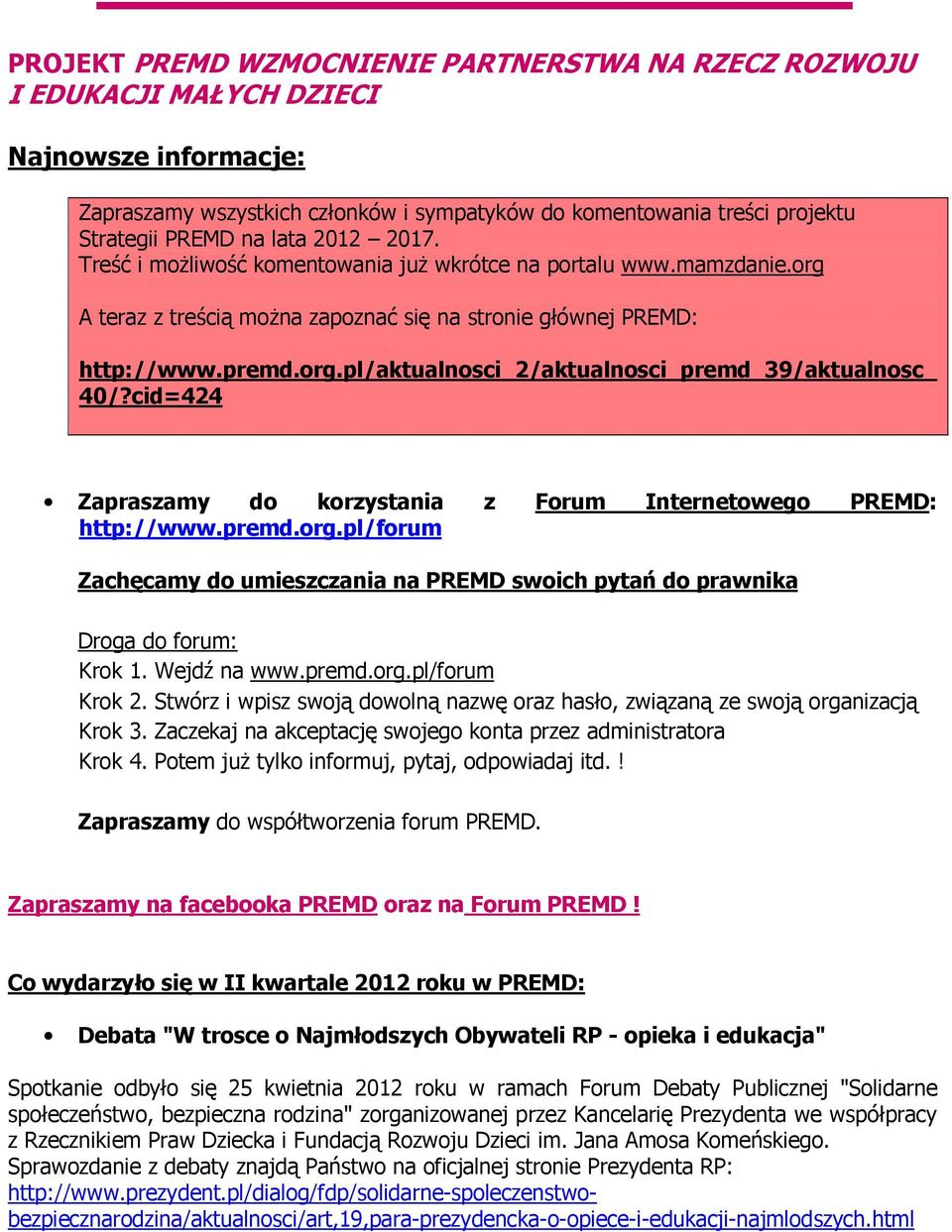 cid=424 Zapraszamy d krzystania z Frum Internetweg PREMD: http://www.premd.rg.pl/frum Zachęcamy d umieszczania na PREMD swich pytań d prawnika Drga d frum: Krk 1. Wejdź na www.premd.rg.pl/frum Krk 2.