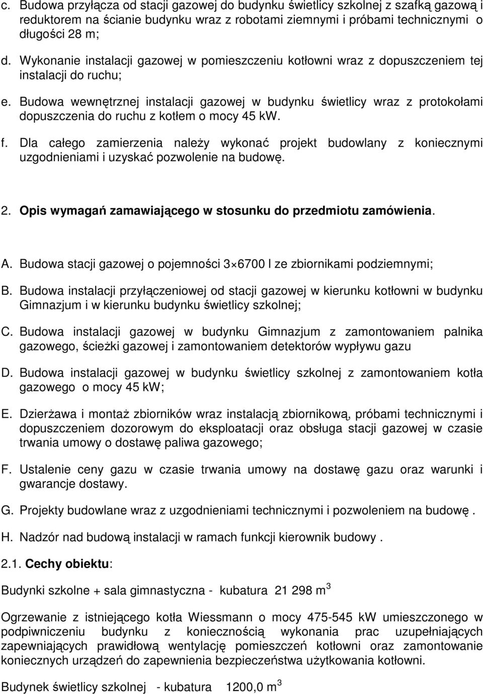 Budowa wewnętrznej instalacji gazowej w budynku świetlicy wraz z protokołami dopuszczenia do ruchu z kotłem o mocy 45 kw. f.