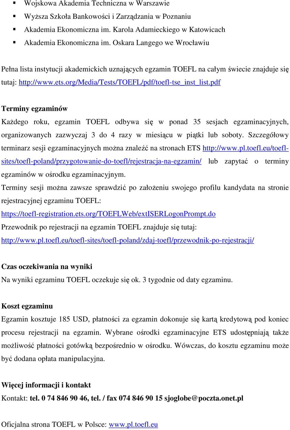 pdf Terminy egzaminów KaŜdeg rku, egzamin TOEFL dbywa się w pnad 35 sesjach egzaminacyjnych, rganizwanych zazwyczaj 3 d 4 razy w miesiącu w piątki lub sbty.