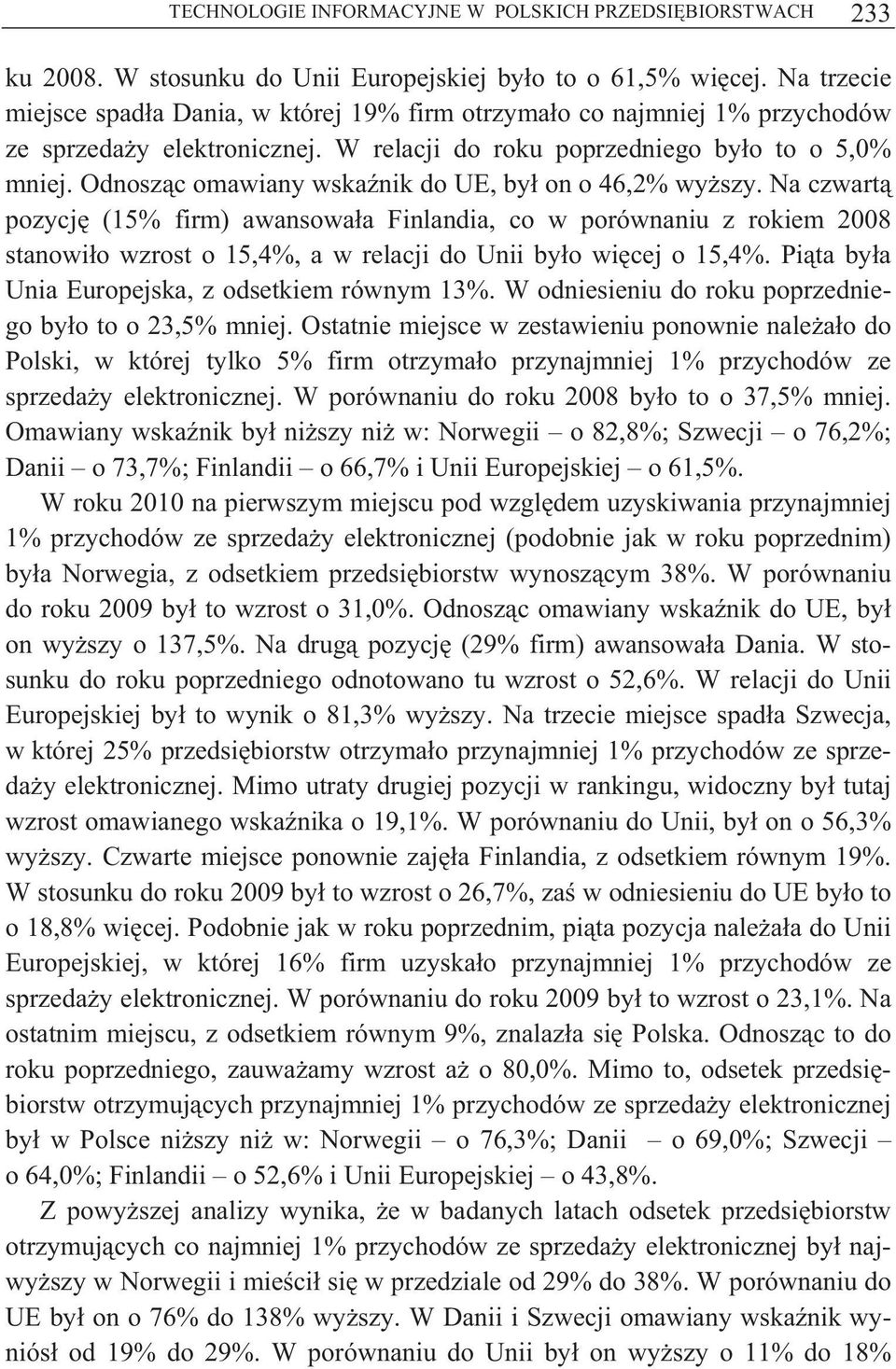 Odnosz c omawiany wska nik do UE, by on o 46,2% wy szy.