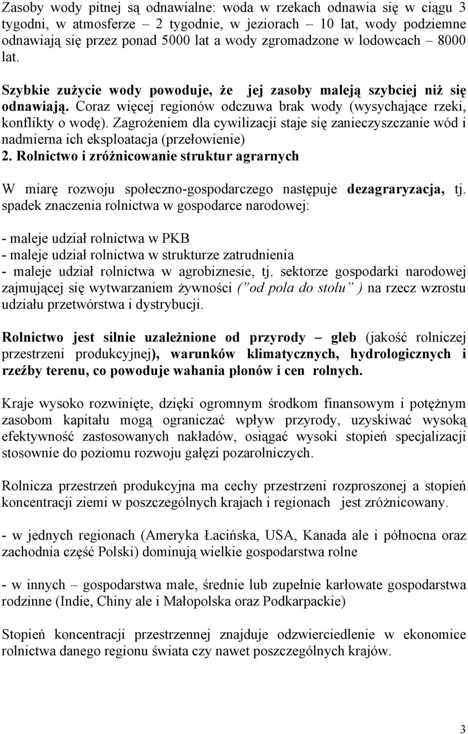 Zagrożeniem dla cywilizacji staje się zanieczyszczanie wód i nadmierna ich eksploatacja (przełowienie) 2.