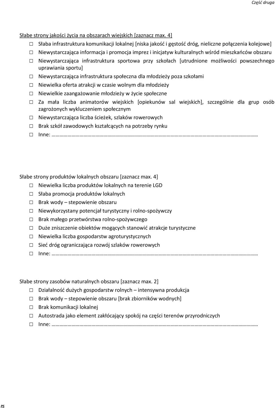 obszaru Niewystarczająca infrastruktura sportowa przy szkołach [utrudnione możliwości powszechnego uprawiania sportu] Niewystarczająca infrastruktura społeczna dla młodzieży poza szkołami Niewielka