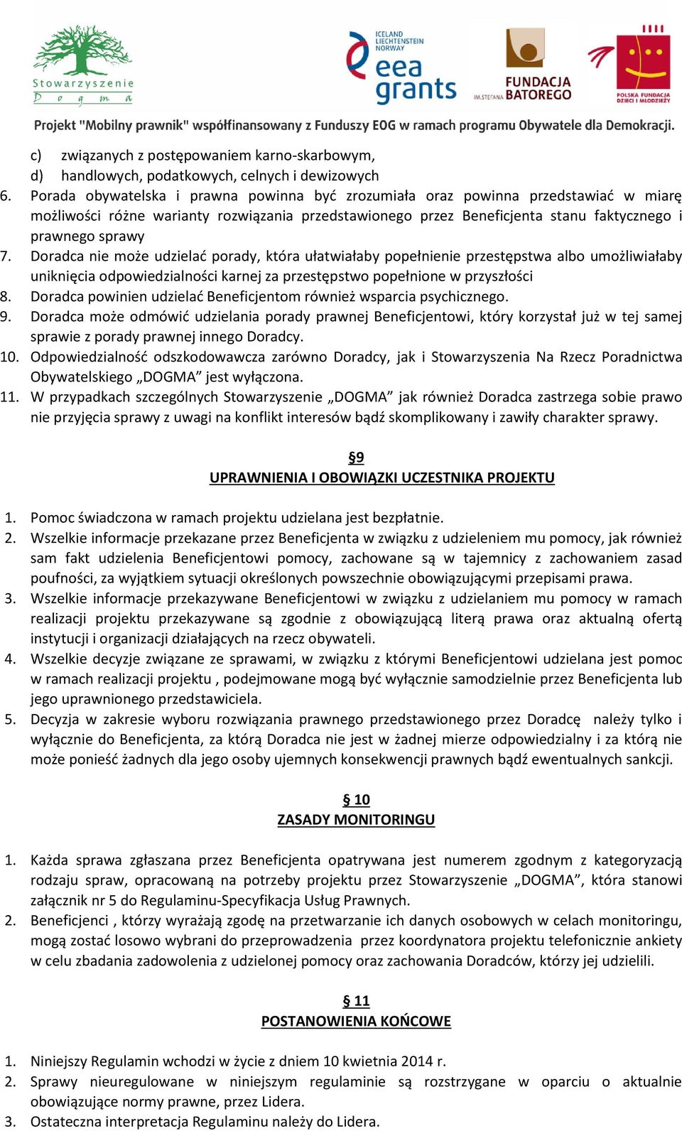 Doradca nie może udzielać porady, która ułatwiałaby popełnienie przestępstwa albo umożliwiałaby uniknięcia odpowiedzialności karnej za przestępstwo popełnione w przyszłości 8.