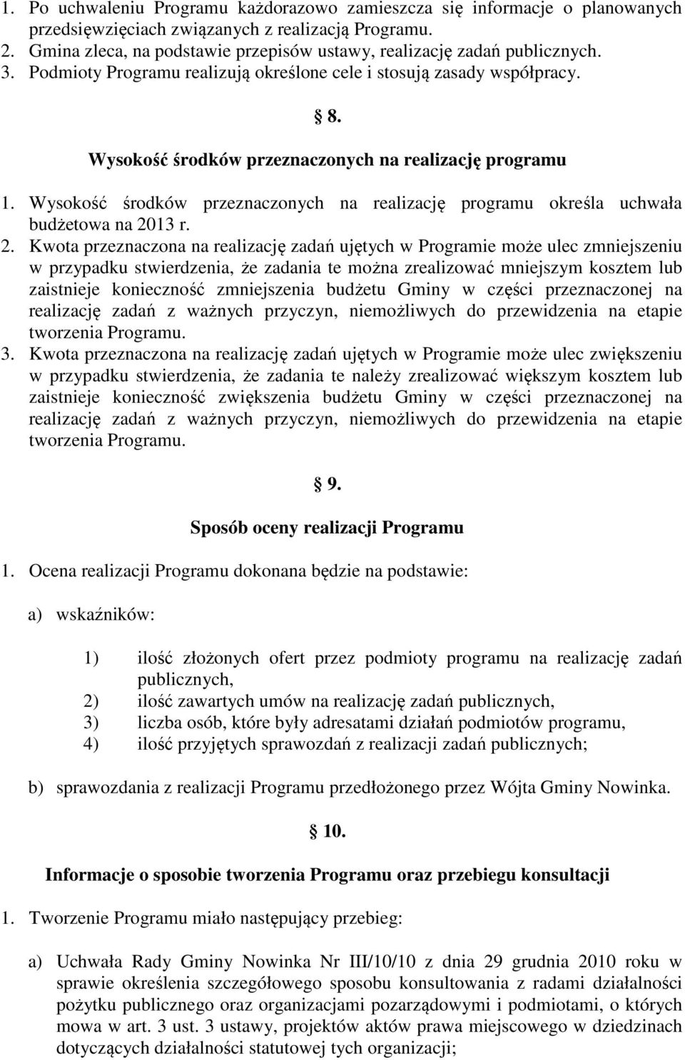 Wysokość środków przeznaczonych na realizację programu 1. Wysokość środków przeznaczonych na realizację programu określa uchwała budżetowa na 20