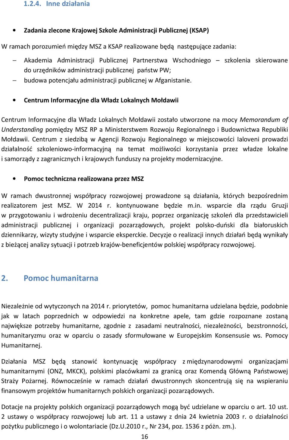 Partnerstwa Wschodniego szkolenia skierowane do urzędników administracji publicznej państw PW; budowa potencjału administracji publicznej w Afganistanie.