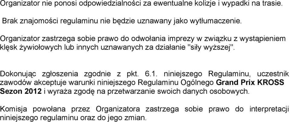 Dokonując zgłoszenia zgodnie z pkt. 6.1.