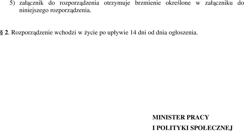 2. Rozporządzenie wchodzi w życie po upływie 14 dni