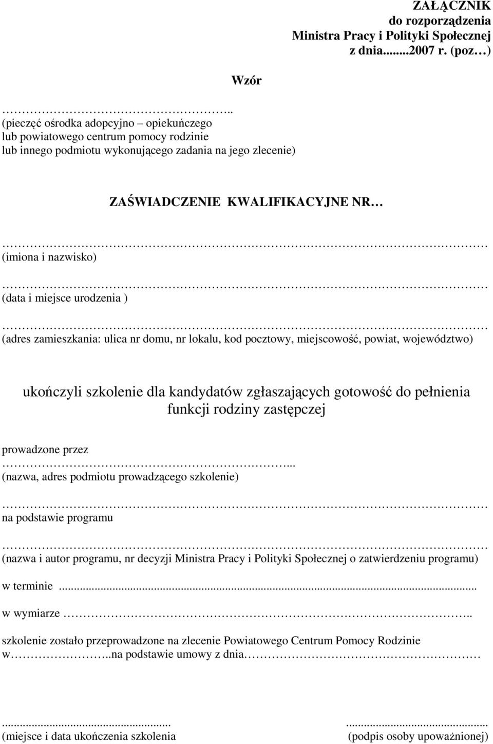 i miejsce urodzenia ) (adres zamieszkania: ulica nr domu, nr lokalu, kod pocztowy, miejscowość, powiat, województwo) ukończyli szkolenie dla kandydatów zgłaszających gotowość do pełnienia funkcji