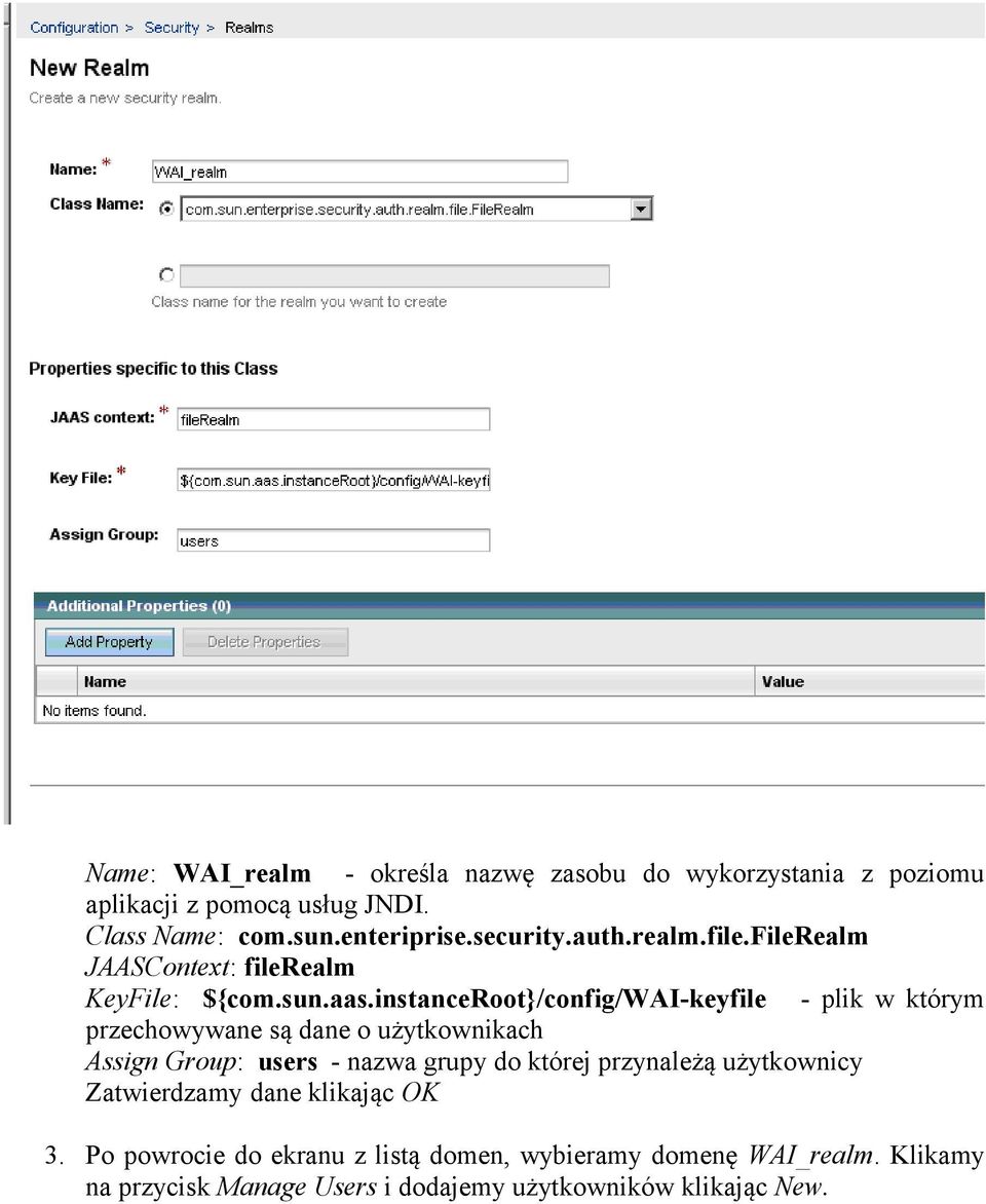 instanceroot}/config/wai-keyfile - plik w którym przechowywane są dane o użytkownikach Assign Group: users - nazwa grupy do której