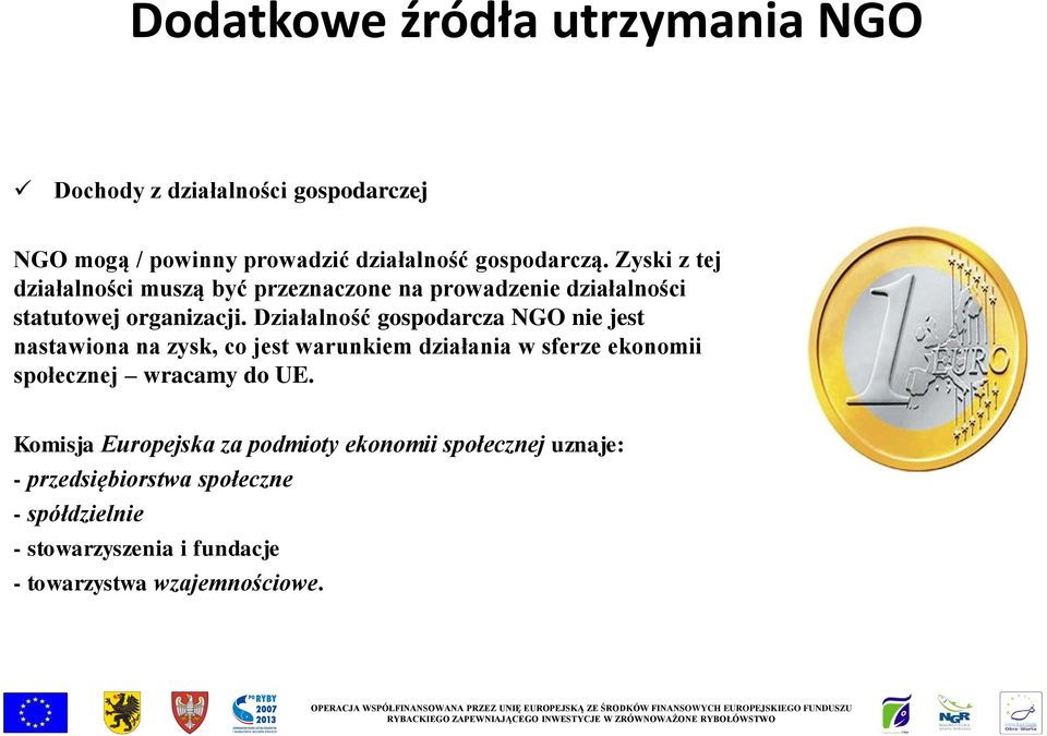 Działalność gospodarcza NGO nie jest nastawiona na zysk, co jest warunkiem działania w sferze ekonomii społecznej wracamy do UE.