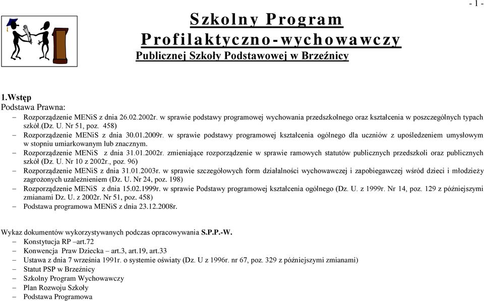 w sprawie podstawy programowej kształcenia ogólnego dla uczniów z upośledzeniem umysłowym w stopniu umiarkowanym lub znacznym. Rozporządzenie MENiS z dnia 31.01.2002r.