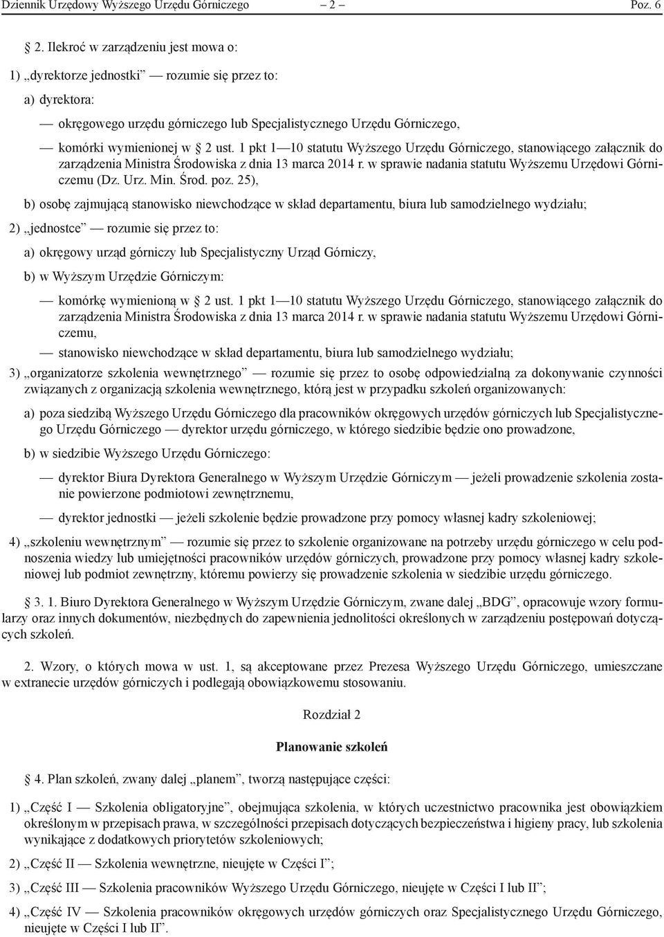 1 pkt 1 10 statutu Wyższego Urzędu Górniczego, stanowiącego załącznik do zarządzenia Ministra Środowiska z dnia 13 marca 2014 r. w sprawie nadania statutu Wyższemu Urzędowi Górniczemu (Dz. Urz. Min. Środ. poz.