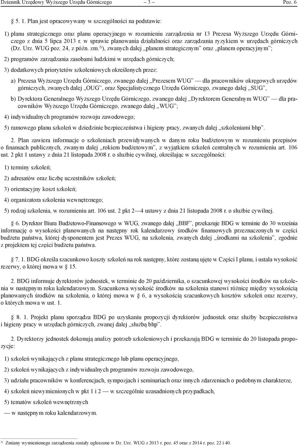 w sprawie planowania działalności oraz zarządzania ryzykiem w urzędach górniczych (Dz. Urz. WUG poz. 24, z późn. zm.