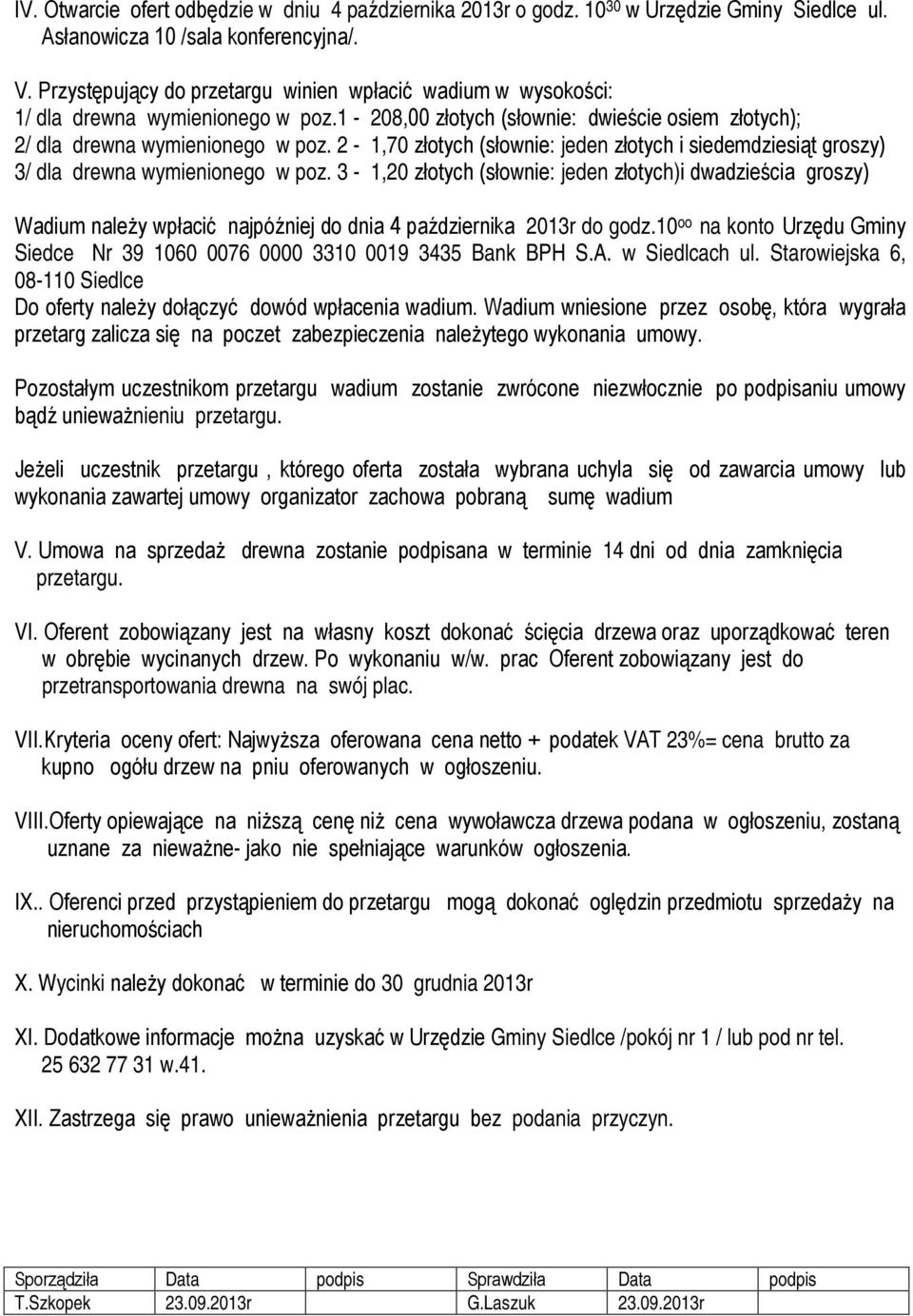 2 -,0 złotych (słownie: jeden złotych i siedemdziesiąt groszy) 3/ dla drewna wymienionego w poz.