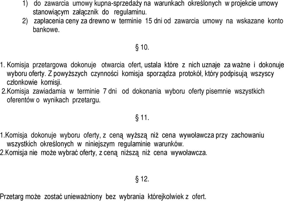 Z powyższych czynności komisja sporządza protokół, który podpisują wszyscy członkowie komisji. 2.