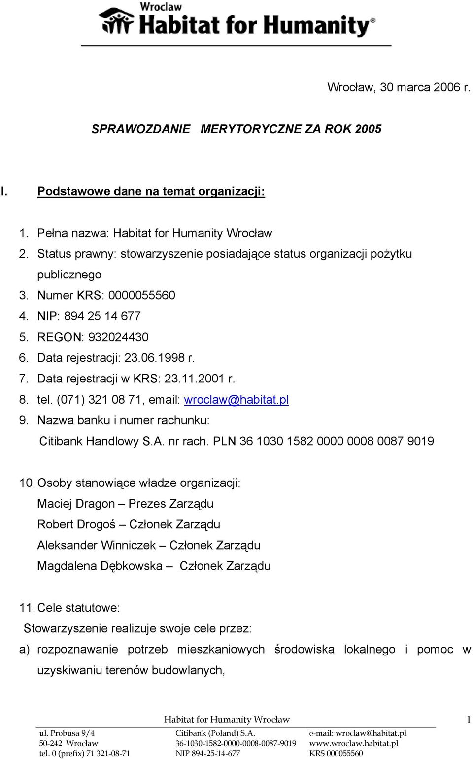 Data rejestracji w KRS: 23.11.2001 r. 8. tel. (071) 321 08 71, email: wroclaw@habitat.pl 9. Nazwa banku i numer rachunku: Citibank Handlowy S.A. nr rach. PLN 36 1030 1582 0000 0008 0087 9019 10.