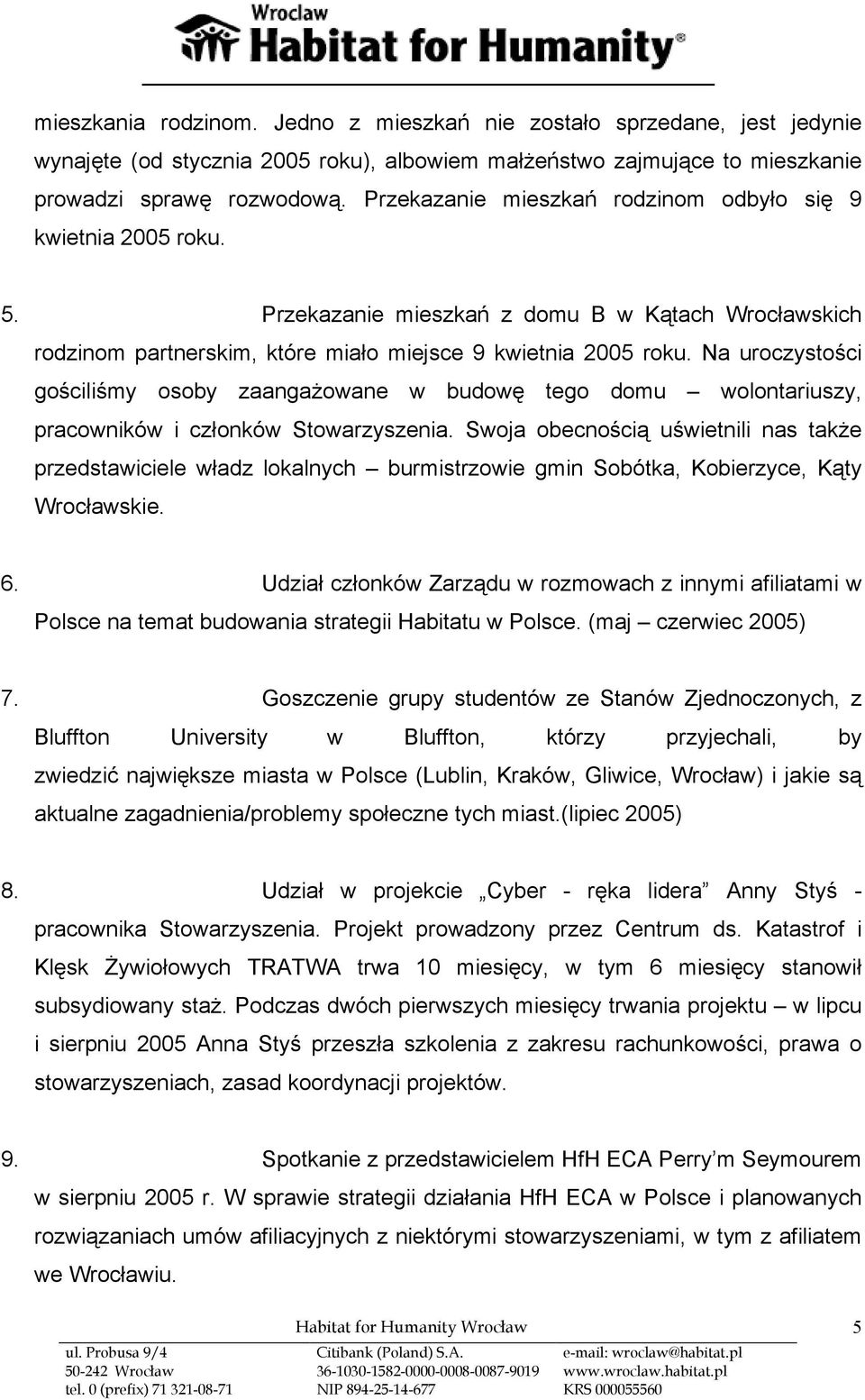 Na uroczystości gościliśmy osoby zaangażowane w budowę tego domu wolontariuszy, pracowników i członków Stowarzyszenia.