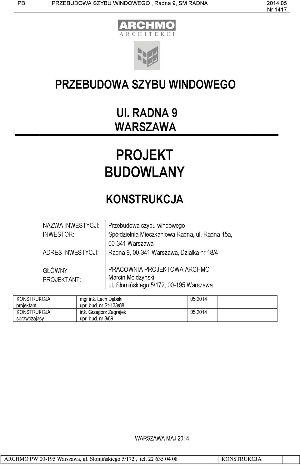 ul. Radna 15a, 00-341 Warszawa ADRES INWESTYCJI: Radna 9, 00-341 Warszawa, Działka nr 18/4 GŁÓWNY PROJEKTANT: PRACOWNIA