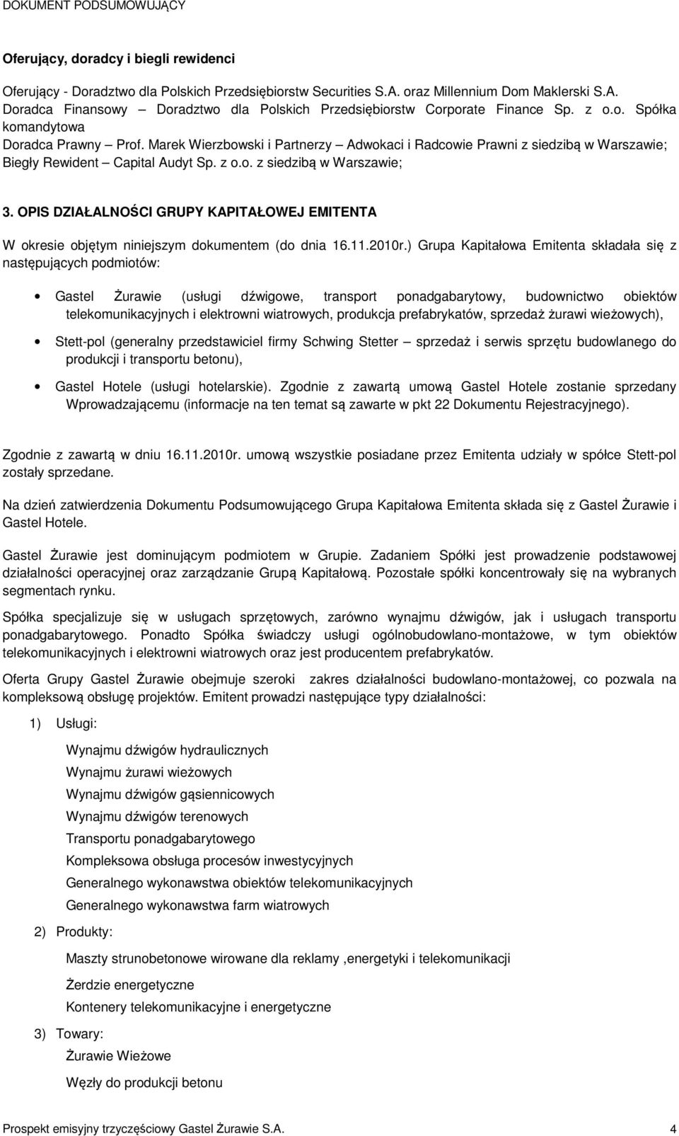 OPIS DZIAŁALNOŚCI GRUPY KAPITAŁOWEJ EMITENTA W okresie objętym niniejszym dokumentem (do dnia 16.11.2010r.