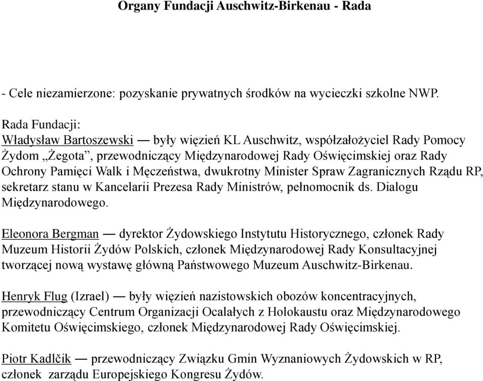 Męczeństwa, dwukrotny Minister Spraw Zagranicznych Rządu RP, sekretarz stanu w Kancelarii Prezesa Rady Ministrów, pełnomocnik ds. Dialogu Międzynarodowego.