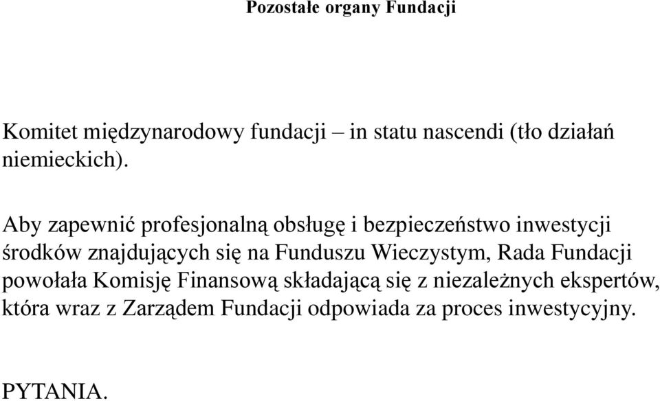 Abyzapewnić profesjonalną obsługę i bezpieczeństwo inwestycji środków znajdujących się na