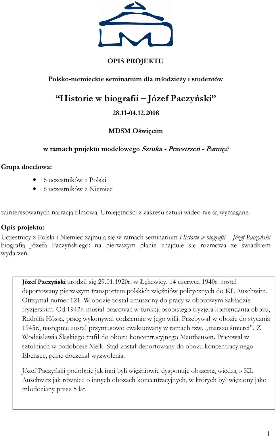Umiejętności z zakresu sztuki wideo nie są wymagane.