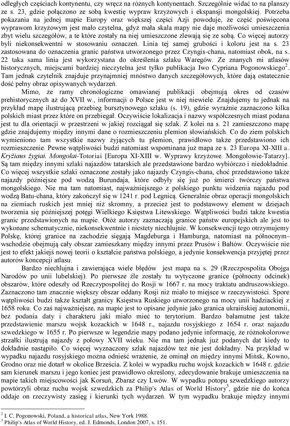 wielu szczegółów, a te które zostały na niej umieszczone zlewają się ze sobą. Co więcej autorzy byli niekonsekwentni w stosowaniu oznaczeń. Linia tej samej grubości i koloru jest na s.