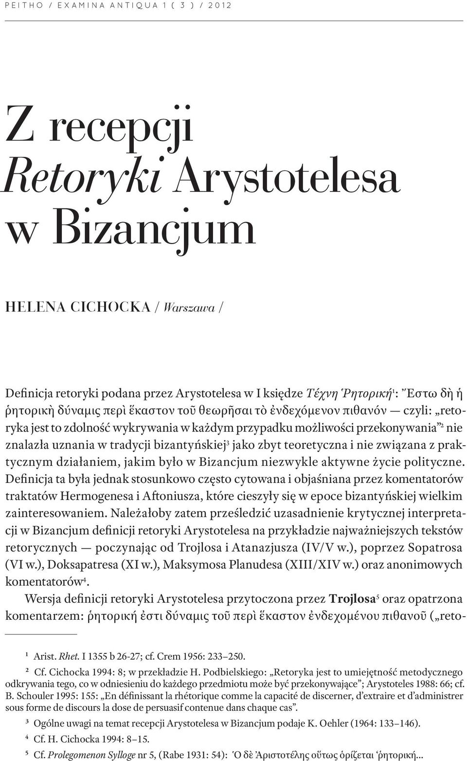 bizantyńskiej 3 jako zbyt teoretyczna i nie związana z praktycznym działaniem, jakim było w Bizancjum niezwykle aktywne życie polityczne.