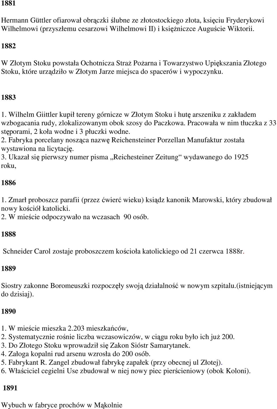 Wilhelm Giittler kupił tereny górnicze w Złotym Stoku i hutę arszeniku z zakładem wzbogacania rudy, zlokalizowanym obok szosy do Paczkowa.