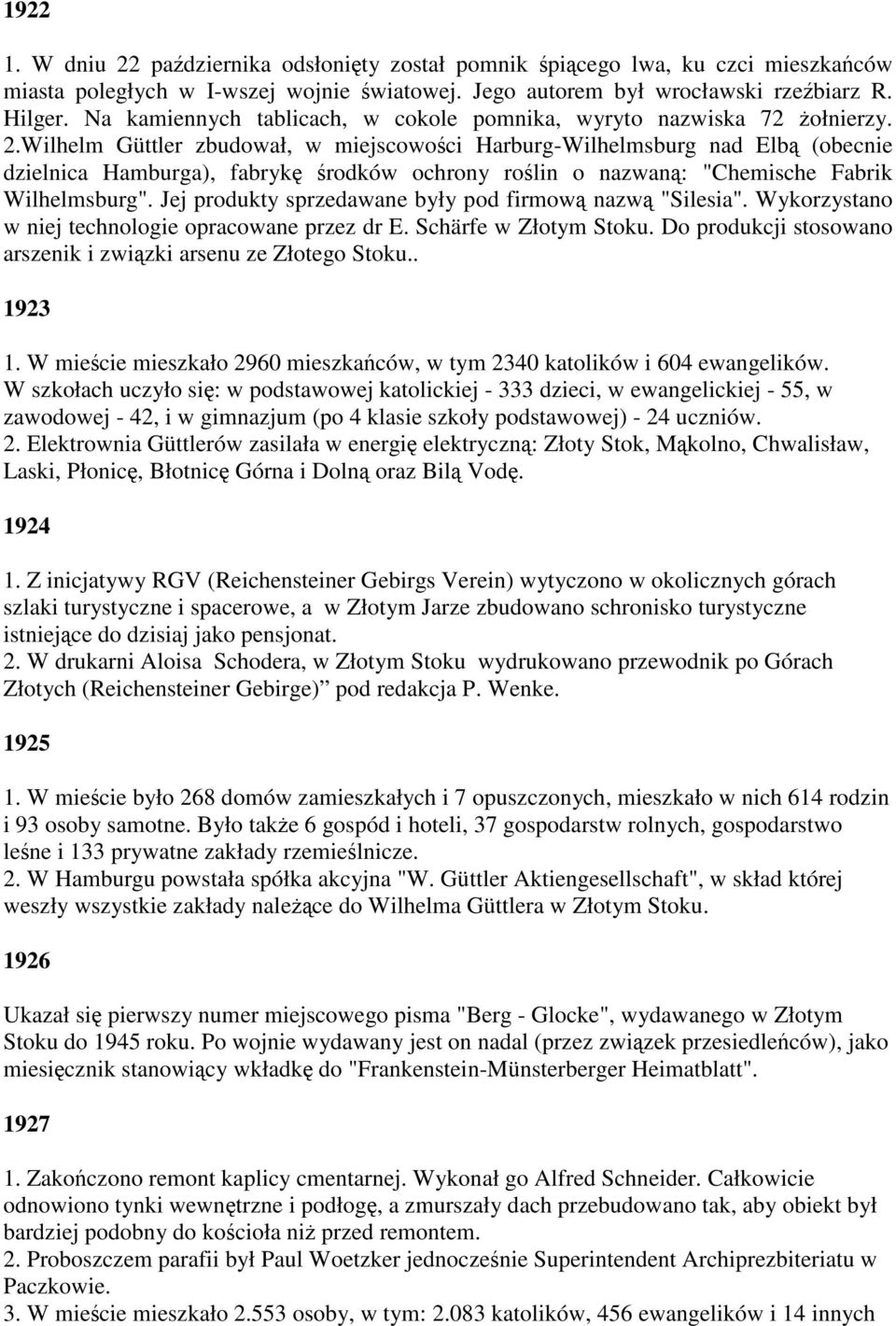 Wilhelm Güttler zbudował, w miejscowości Harburg-Wilhelmsburg nad Elbą (obecnie dzielnica Hamburga), fabrykę środków ochrony roślin o nazwaną: "Chemische Fabrik Wilhelmsburg".