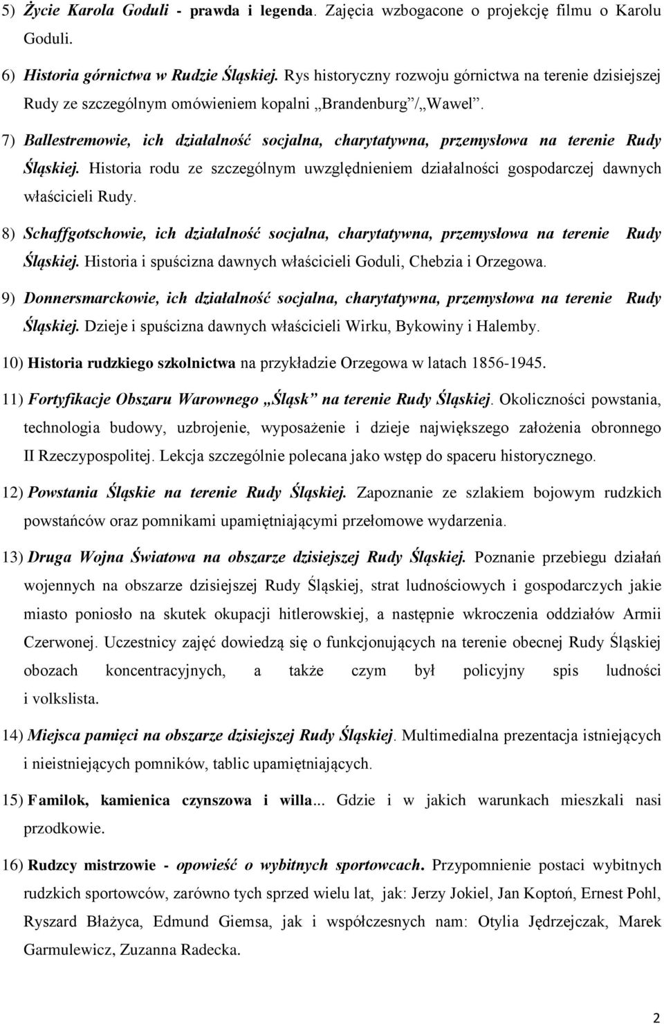 7) Ballestremowie, ich działalność socjalna, charytatywna, przemysłowa na terenie Rudy Śląskiej. Historia rodu ze szczególnym uwzględnieniem działalności gospodarczej dawnych właścicieli Rudy.