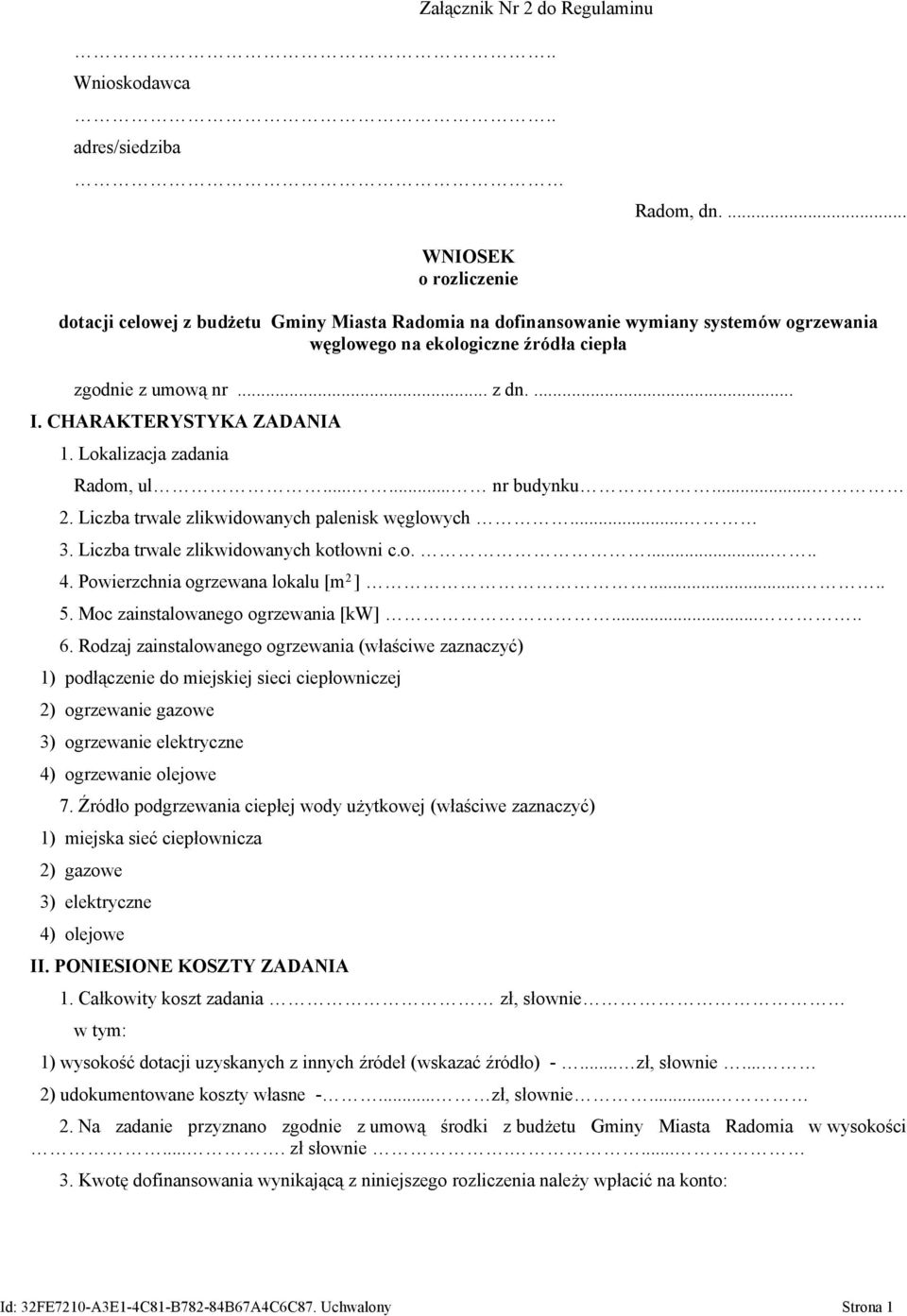 CHARAKTERYSTYKA ZADANIA 1. Lokalizacja zadania Radom, ul...... nr budynku... 2. Liczba trwale zlikwidowanych palenisk węglowych... 3. Liczba trwale zlikwidowanych kotłowni c.o...... 4.