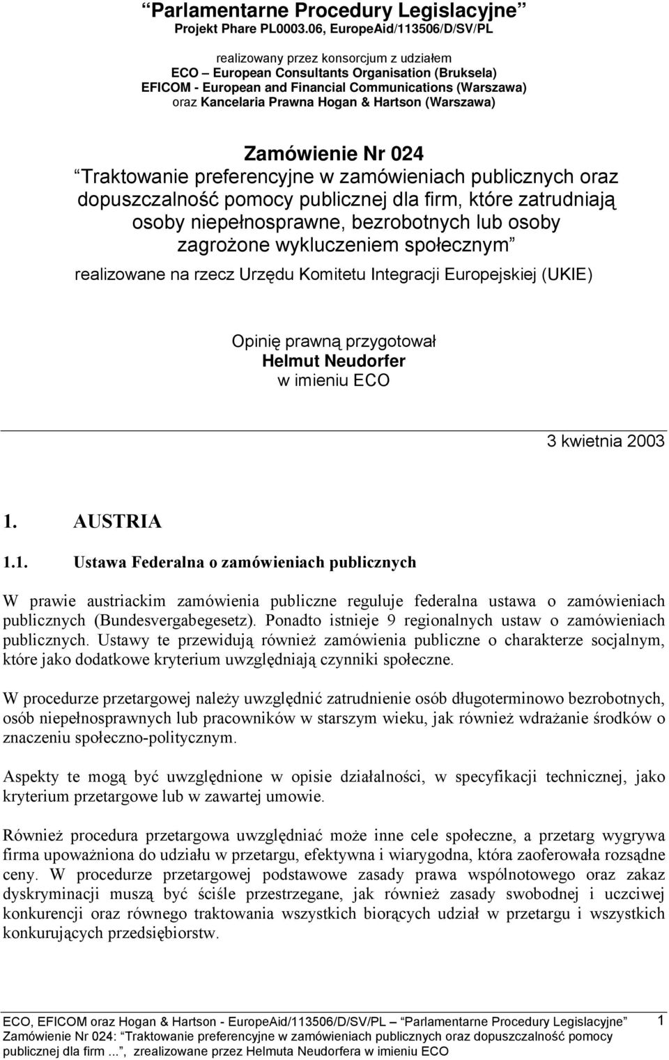 Hogan & Hartson (Warszawa) Zamówienie Nr 024 Traktowanie preferencyjne w zamówieniach publicznych oraz dopuszczalność pomocy publicznej dla firm, które zatrudniają osoby niepełnosprawne, bezrobotnych