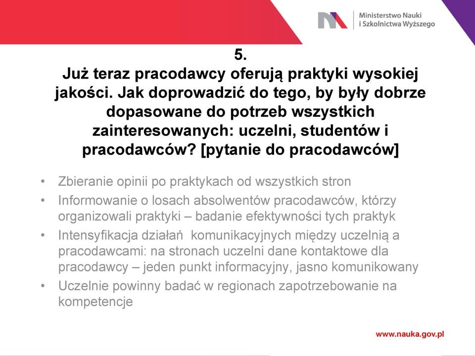 [pytanie do pracodawców] Zbieranie opinii po praktykach od wszystkich stron Informowanie o losach absolwentów pracodawców, którzy organizowali