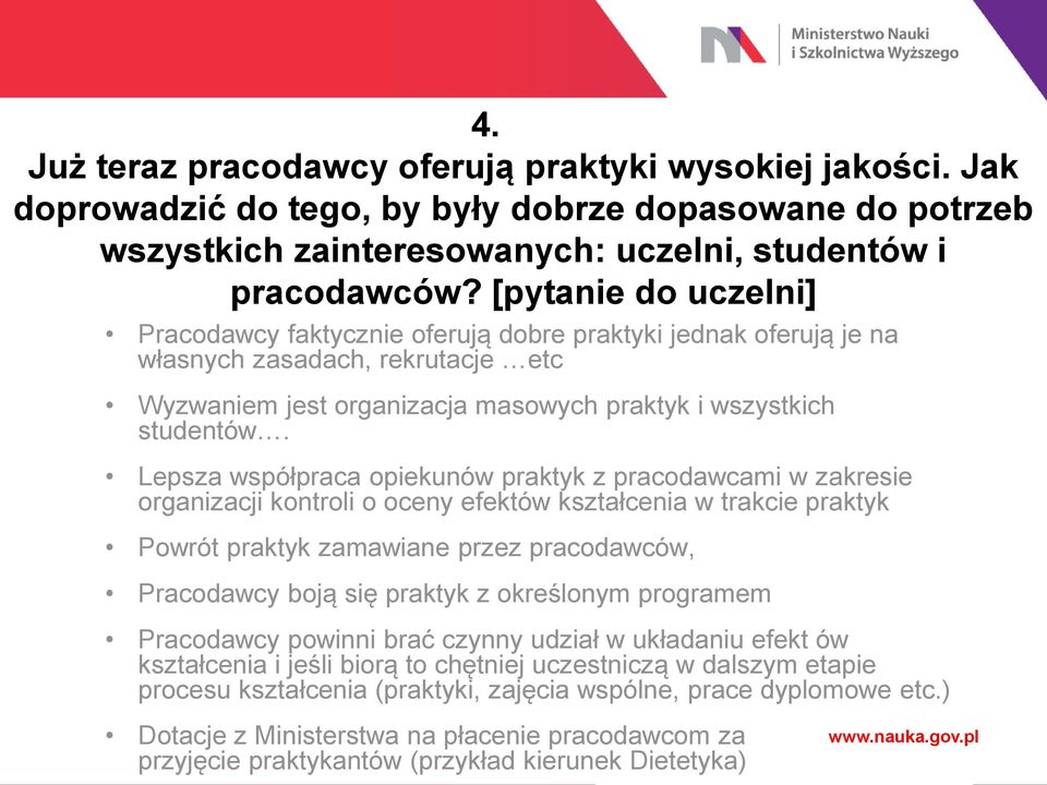 Lepsza współpraca opiekunów praktyk z pracodawcami w zakresie organizacji kontroli o oceny efektów kształcenia w trakcie praktyk Powrót praktyk zamawiane przez pracodawców, Pracodawcy boją się