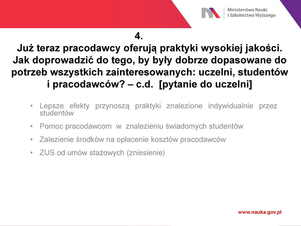 studentów i pracodawców? c.d. [pytanie do uczelni] Lepsze efekty przynoszą praktyki znalezione