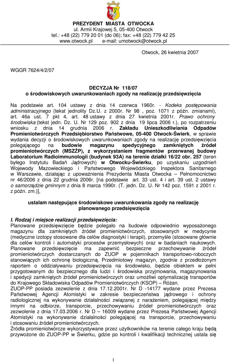 - Kodeks postępowania administracyjnego (tekst jednolity Dz.U. z 2000r. Nr 98, poz. 1071 z późn. zmianami), art. 46a ust. 7 pkt 4, art. 48 ustawy z dnia 27 kwietnia 2001r.