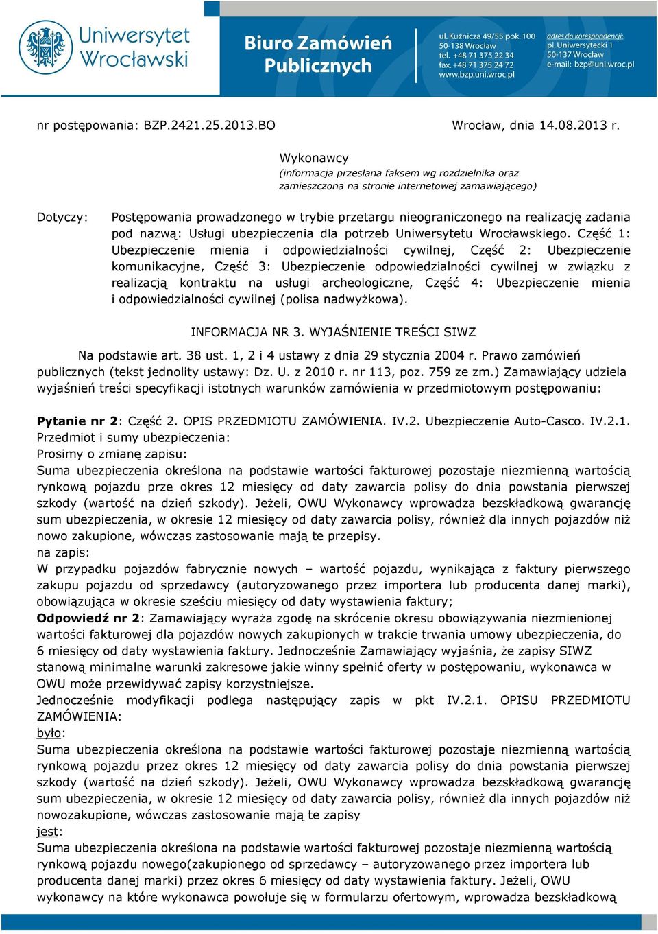 zadania pod nazwą: Usługi ubezpieczenia dla potrzeb Uniwersytetu Wrocławskiego.