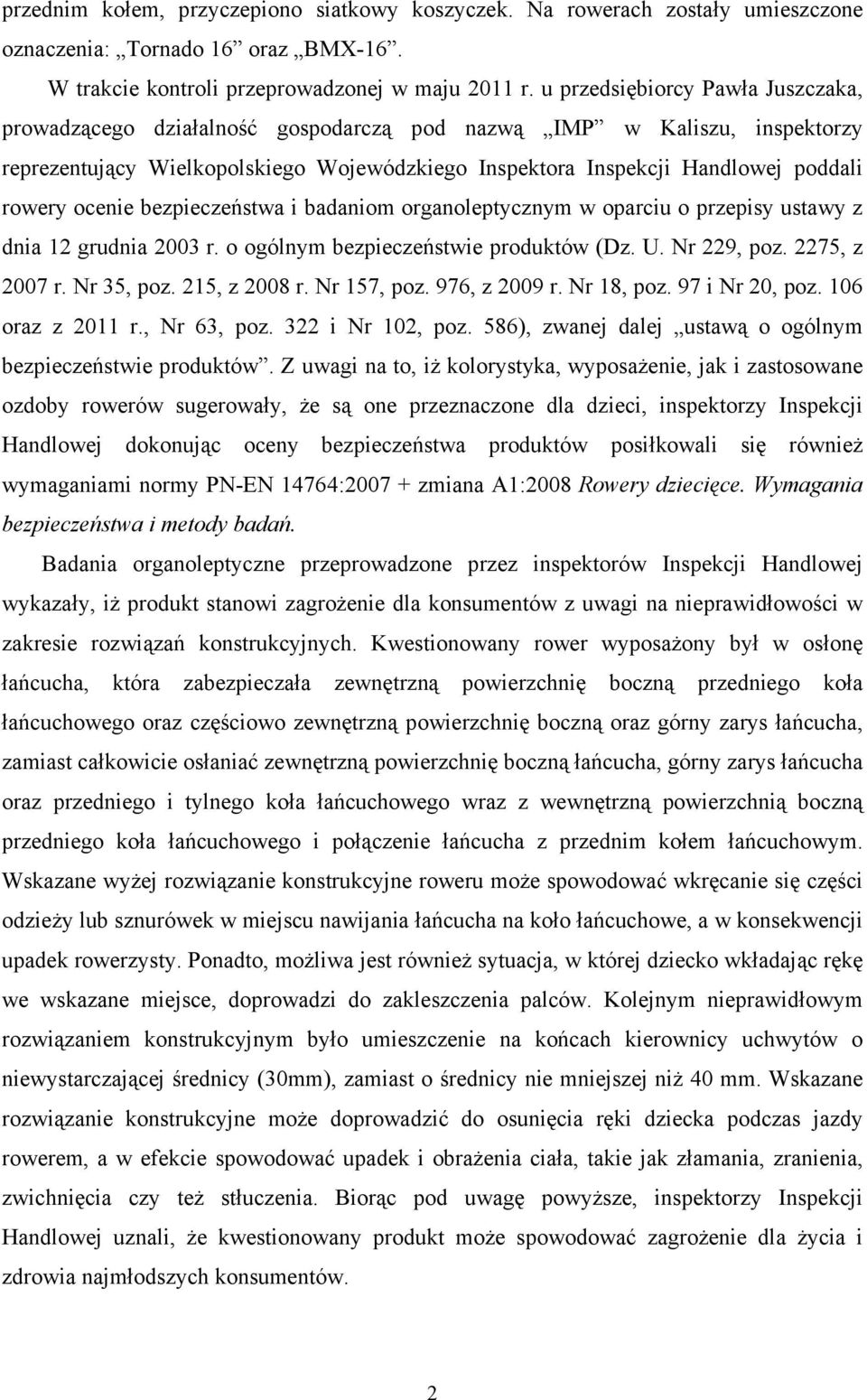 ocenie bezpieczeństwa i badaniom organoleptycznym w oparciu o przepisy ustawy z dnia 12 grudnia 2003 r. o ogólnym bezpieczeństwie produktów (Dz. U. Nr 229, poz. 2275, z 2007 r. Nr 35, poz.