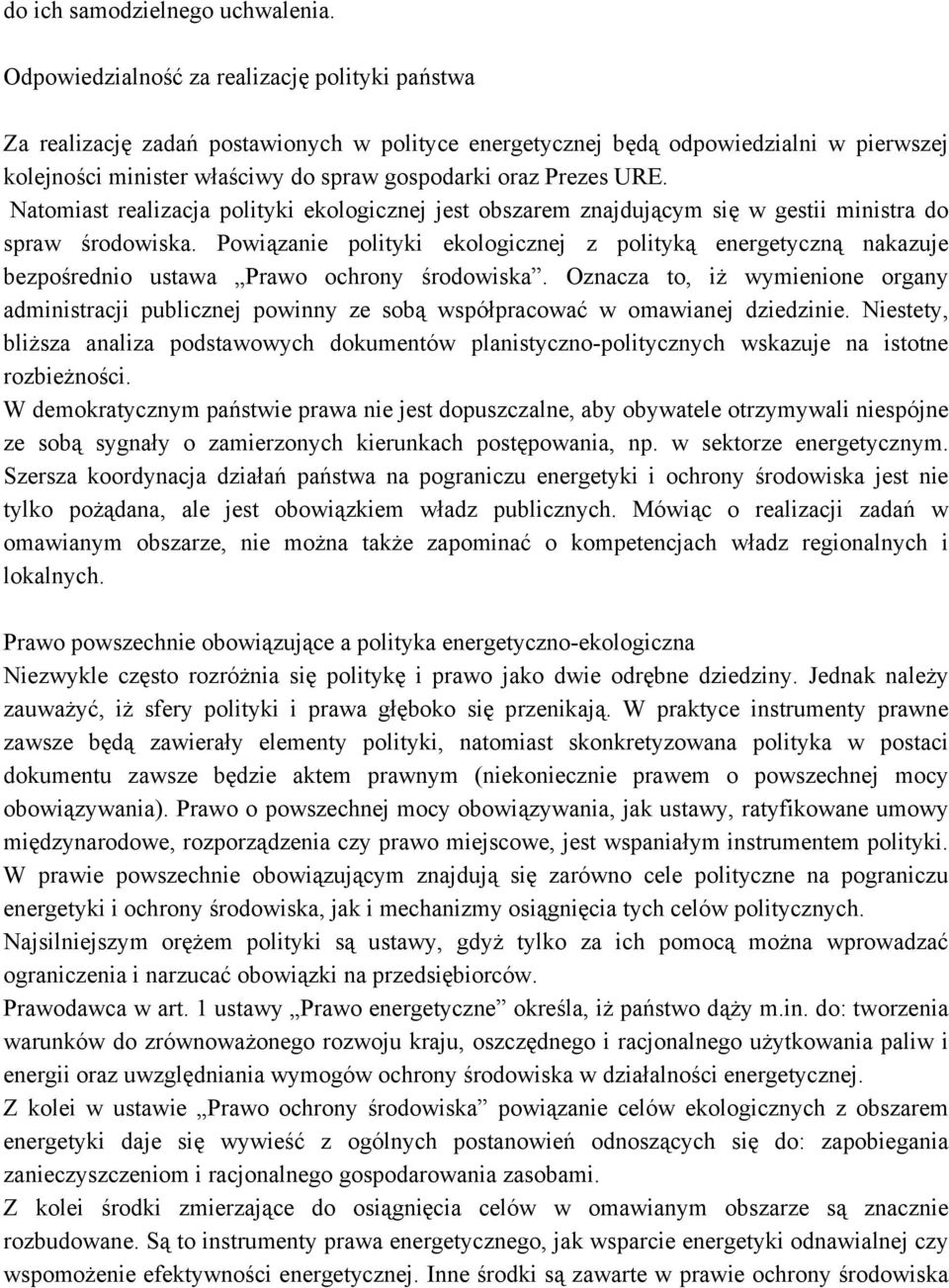 URE. Natomiast realizacja polityki ekologicznej jest obszarem znajdującym się w gestii ministra do spraw środowiska.