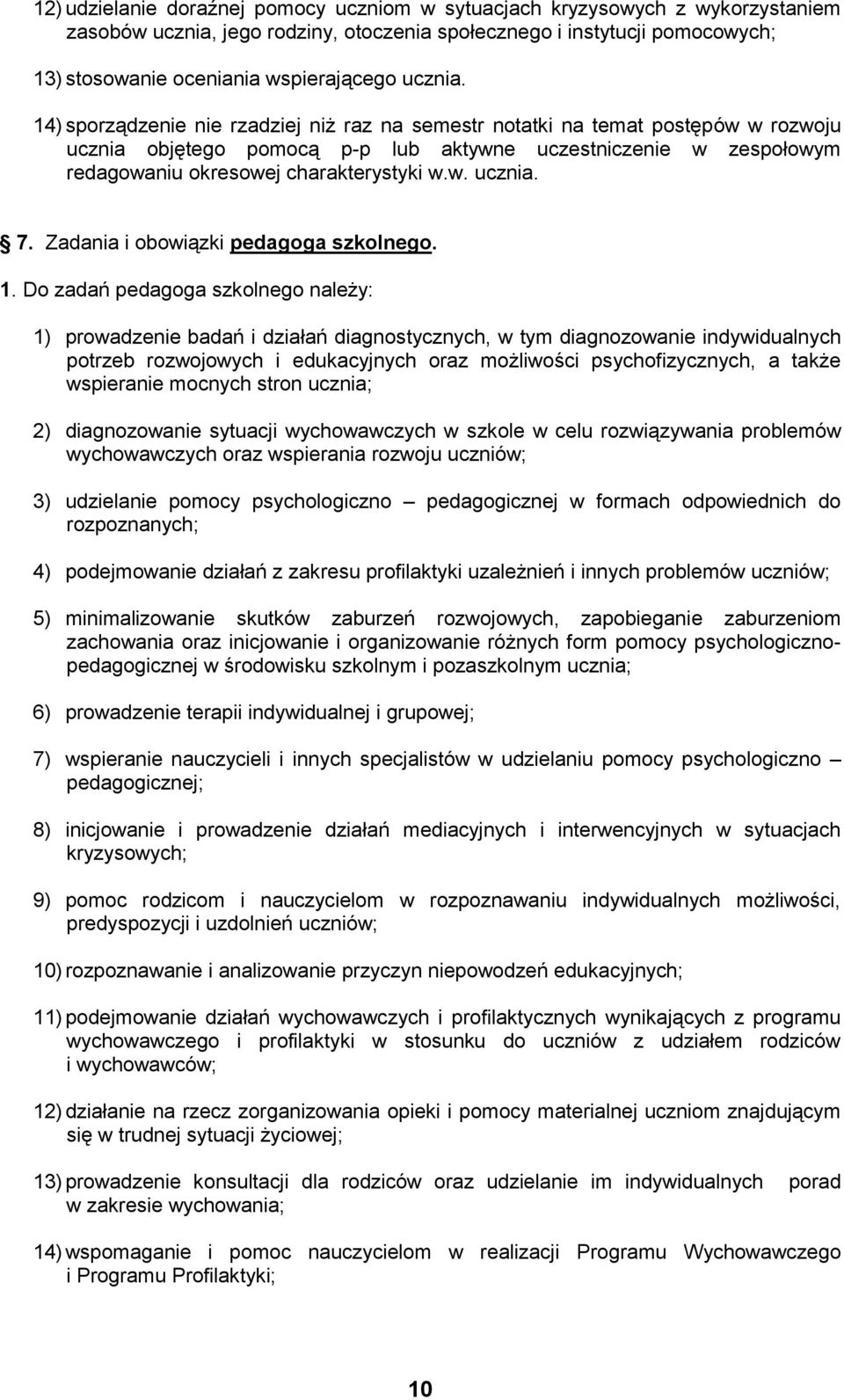 w. ucznia. 7. Zadania i obowiązki pedagoga szkolnego. 1.