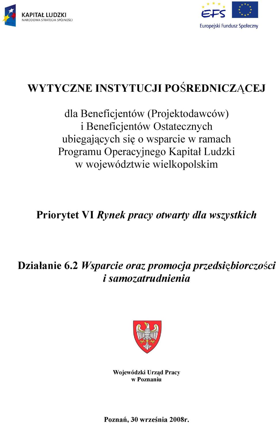 województwie wielkopolskim Priorytet VI Rynek pracy otwarty dla wszystkich Działanie 6.